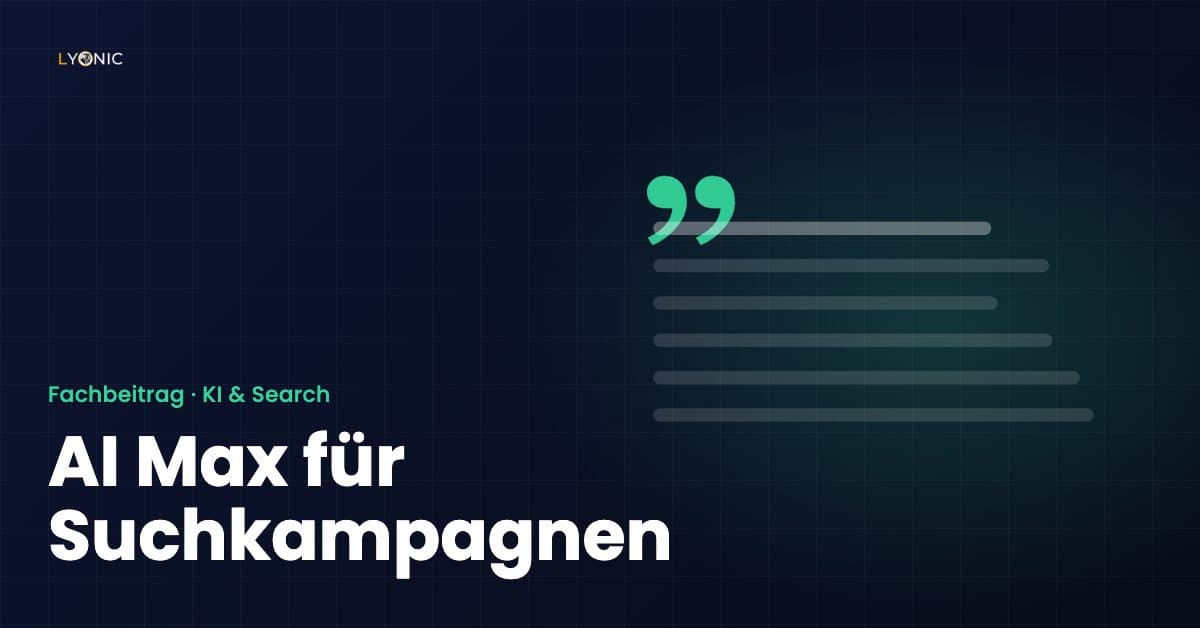 AI Max für Suchkampagnen: Einrichtung und Erfahrungen